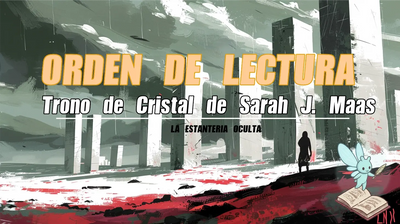 Orden de lectura de Trono de Cristal: la saga completa de Sarah J. Maas