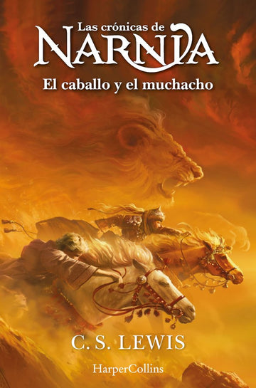LAS CRONICAS DE NARNIA EL CABALLO Y EL MUCHACHO (LIBRO 3)